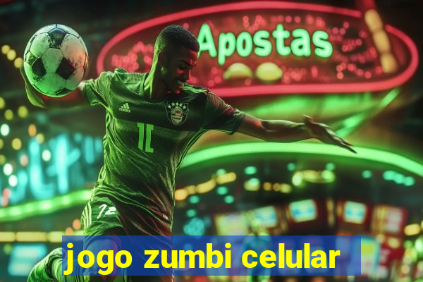 jogo zumbi celular